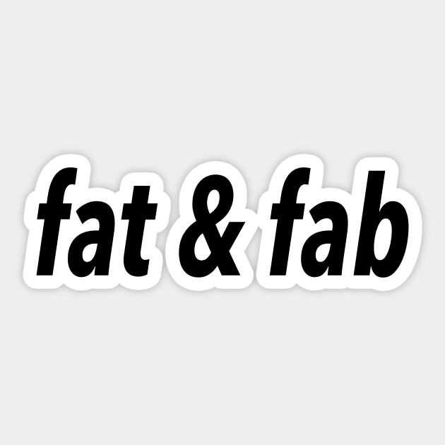 Fat and Fab :)) Sticker by JustSomeThings